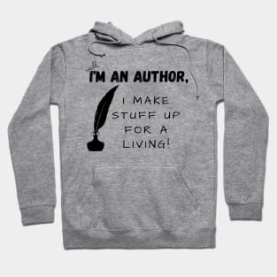 I'm an author, I make stuff up for a living (light), literature, writer Hoodie